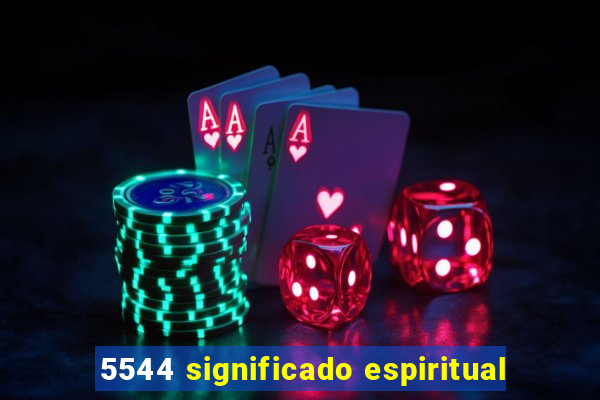 5544 significado espiritual